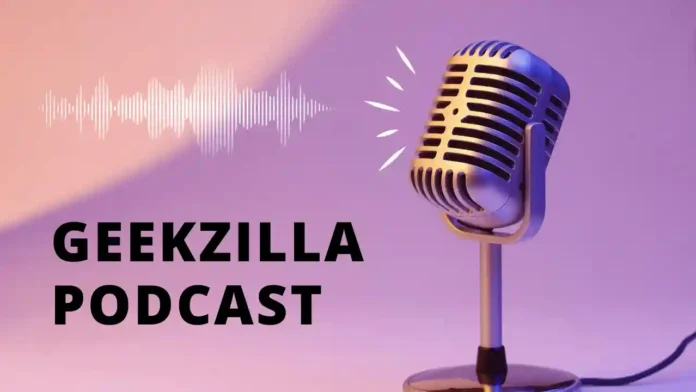 Everything You Need to Know About Geekzilla Radio